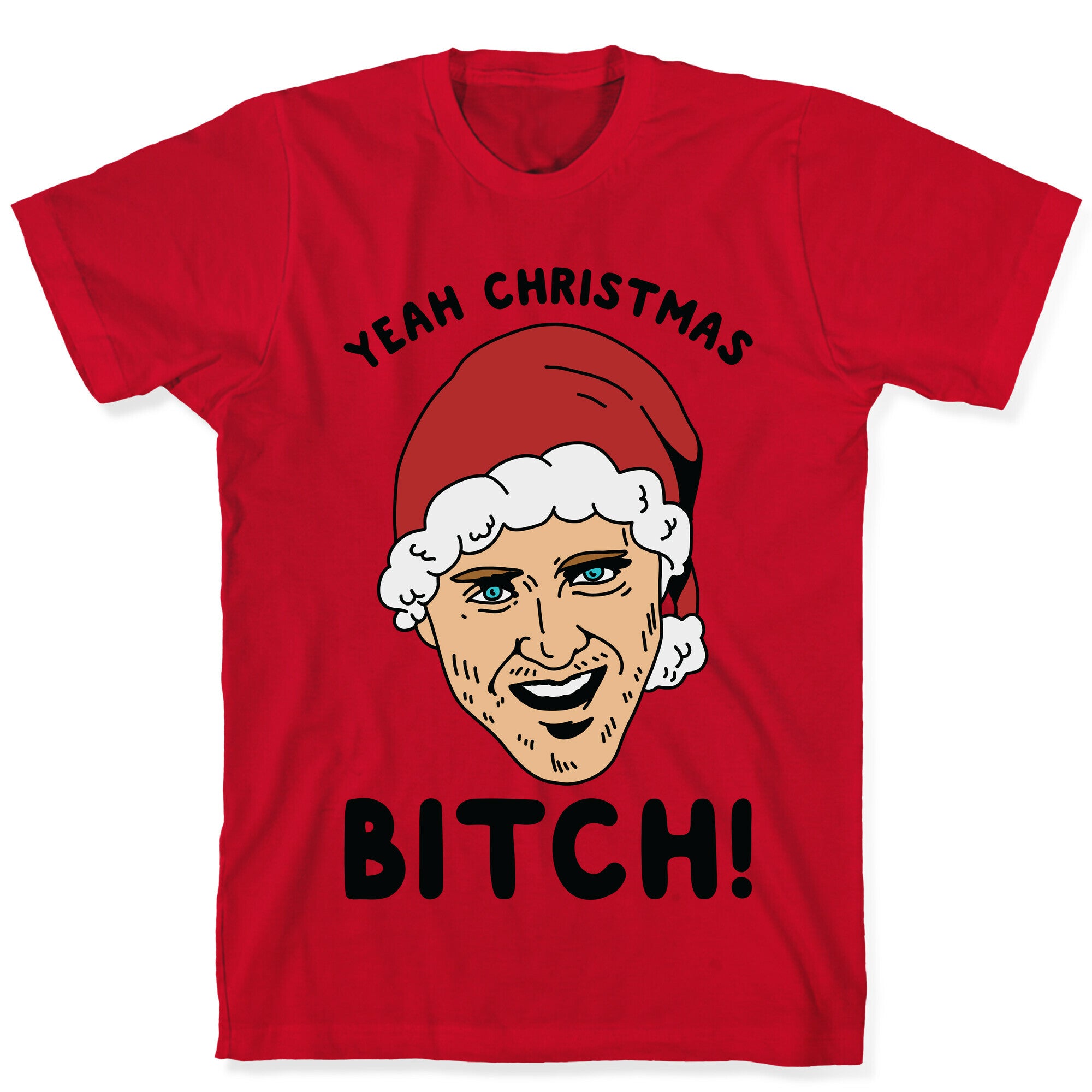 Yeah Christmas Bitch T-Shirt